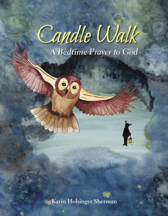 Candle Walk: A Bedtime Prayer to God by Karin Holsinger Sherman 9781640651326