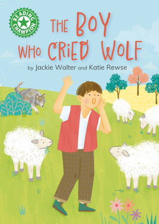 Reading Champion: The Boy who Cried Wolf!: Independent Reading Green 5 by Jackie Walter 9781445192888