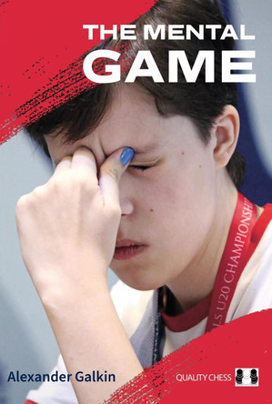 The Mental Game: The Struggle of Chess Improvement by Alexander Galkin 9781784831363
