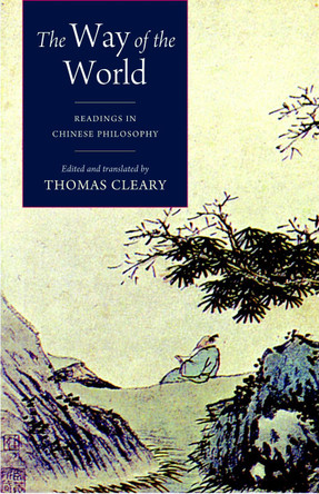 The Way of the World: Readings in Chinese Philosophy by Thomas Cleary 9781590307380