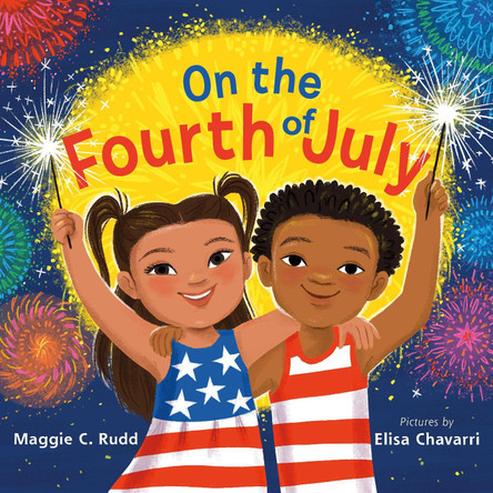 On the Fourth of July: A Sparkly Picture Book about Independence Day by Maggie C Rudd 9780374392925 On the Fourth of July: A Sparkly Picture Book about Independence Day by Maggie C Rudd 9780374392925