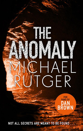 The Anomaly: The blockbuster thriller that will take you back to our darker origins . . . by Michael Rutger 9781785764011