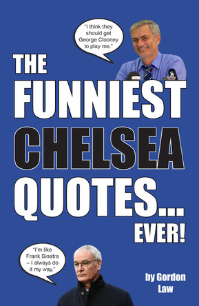 The Funniest Chelsea Quotes... Ever! by Gordon Law 9781917744065