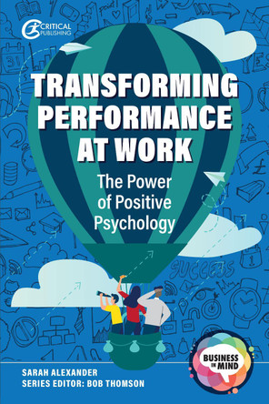 Transforming Performance at Work: The Power of Positive Psychology by Sarah Alexander 9781914171833