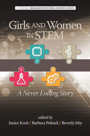 Girls and Women in STEM: A Never Ending Story by Janice Koch 9781623965570
