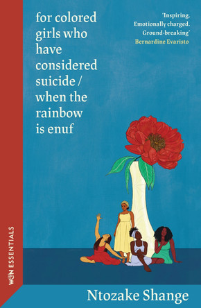 For Colored Girls who have Considered Suicide / When The Rainbow is Enuf: With an introduction by Bernardine Evaristo by Ntozake Shange 9781474621984