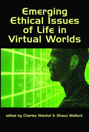 Emerging Ethical Issues of Life in Virtual Worlds by  9781607523772
