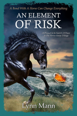 An Element Of Risk: A Prequel to The Horses Know Trilogy by Lynn Mann 9781739327644