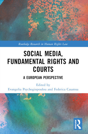 Social Media, Fundamental Rights and Courts: A European Perspective by Federica Casarosa 9781032074696