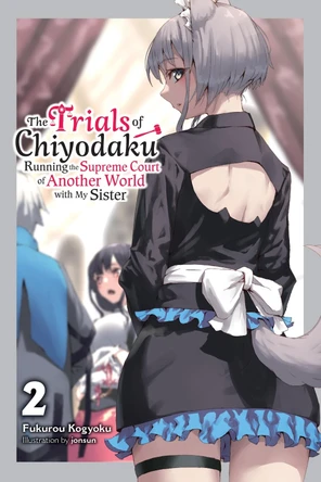 The Trials of Chiyodaku, Vol. 2: Running the Supreme Court of Another World with My Sister by Fukurou Kogyoku 9781975392499