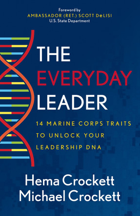 The Everyday Leader: 14 Marine Corps Traits to Unlock Your Leadership DNA by Hema Crockett 9781631953675