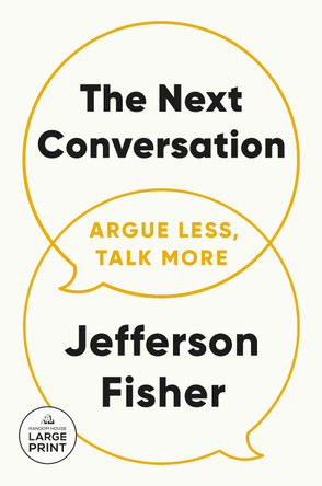 The Next Conversation: How to Communicate with Confidence, Purpose, and Authenticity by Jefferson Fisher 9798217067626