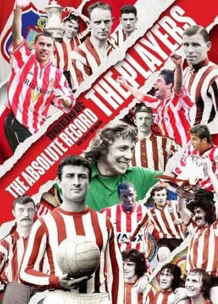 Sunderland AFC The Absolute Record: The Players 9781915571250