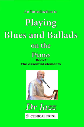 An Introduction to Playing Blues and Ballads on the Piano: Book 1: The essential elements by Dr Jazz 9781854571205