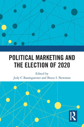Political Marketing and the Election of 2020 by Jody C Baumgartner 9781032434735