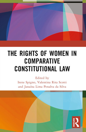 The Rights of Women in Comparative Constitutional Law by Irene Spigno 9781032393841