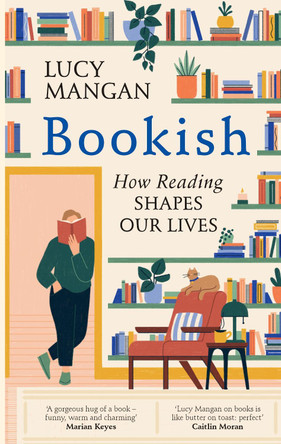 Bookish: The Life-Changing Power of Reading by Lucy Mangan 9781529110128