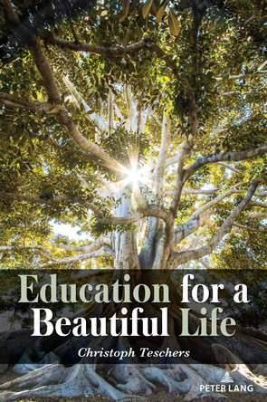 Education for a Beautiful Life by William F. Pinar 9781636671703