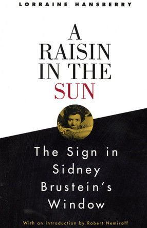 A Raisin in the Sun: And, the Sign in Sidney Brustein's Window: Vintage Books Edition by Lorraine Hansberry 9780679755319