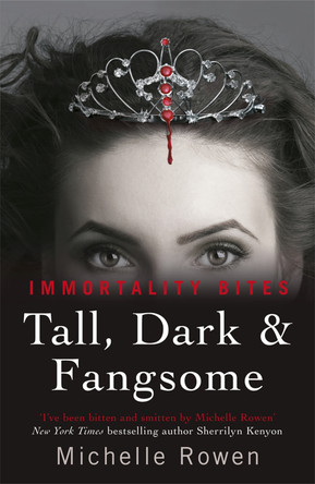Tall, Dark & Fangsome: An Immortality Bites Novel by Michelle Rowen 9780575118355