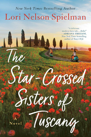 The Star-Crossed Sisters of Tuscany by Lori Nelson Spielman 9781984803160