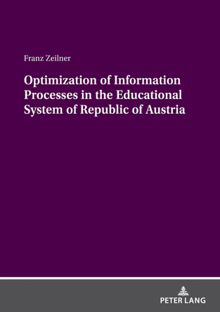 Optimization of Information Processes in the Educational System of Republic of Austria by Franz Zeilner 9783631922026
