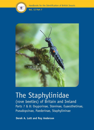 The Staphylinidae (rove beetles) of Britain and Ireland Parts 7 and 8: Oxyporinae, Steninae, Euaesthetinae, Pseudopsinae, Paederinae, Staphylininae by Derek A. Lott 9781800628212