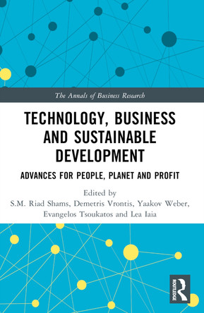 Technology, Business and Sustainable Development: Advances for People, Planet and Profit by S.M. Riad Shams 9781032275314