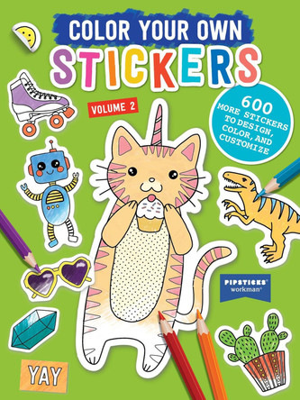 Color Your Own Stickers, Volume 2: Trade Edition Volume 2 by Pipsticks(r)+Workman(r) 9781523531622