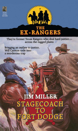 STAGECOACH TO FORT DODGE: EX-RANGERS #7: Wells Fargo and the Rise of the American Financial Services Industry by Jim Miller 9781501109485