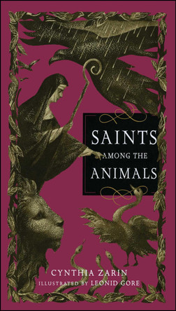 Saints Among the Animals by Cynthia Zarin 9781442472969