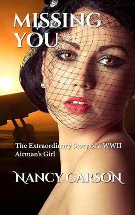 Missing You: All the right ingredients . . . romance, obsession, wartime tragedy and more . . . by Nancy Carson 9781916398726