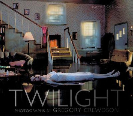 Twilight: Photographs by Gregory Crewdson by Gregory Crewdson