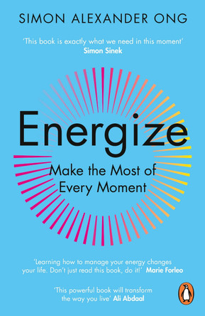 Energize: Make the Most of Every Moment by Simon Alexander Ong 9780241502761