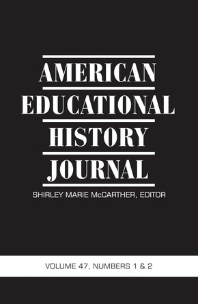 American Educational History Journal: Volume 47 Numbers 1 & 2 2020 by Shirley Marie McCarther 9781648022692