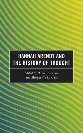 Hannah Arendt and the History of Thought by Daniel Brennan 9781666900873