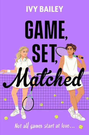 Game, Set and Matched: Not all games start at love by Ivy Bailey 9781398546882