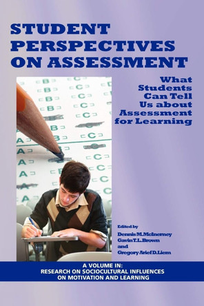 Student Perspectives on Assessment: What Students Can Tell Us About Assessment for Learning by  9781607523536