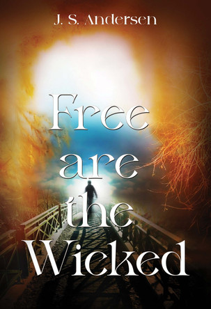 Free are the Wicked by J. S. Andersen 9781835431276