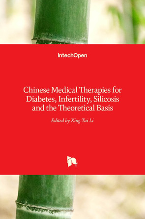 Chinese Medical Therapies for Diabetes, Infertility, Silicosis and the Theoretical Basis by Xing-Tai Li 9789535129134