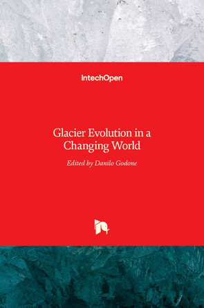 Glacier Evolution in a Changing World by Danilo Godone 9789535135432