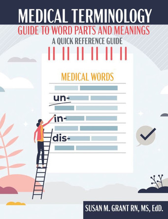 Medical Terminology: Guide to Word Parts and Meanings: A Quick Reference Guide by Susan Grant 9798765752111