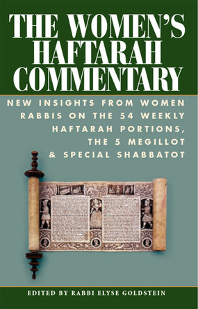 The Women's Haftarah Commentary: New Insights from Women Rabbis on the 54 Weekly Haftarah Portions, the 5 Megillot & Special Shabbatot by Rabbi Elyse Goldstein 9781683364566