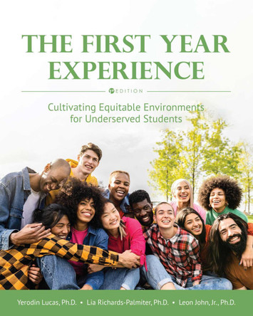 The First Year Experience: Cultivating Equitable Environments for Underserved Students by Yerodin Lucas 9781793539908