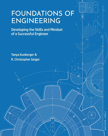 Foundations of Engineering: Developing the Skills and Mindset of a Successful Engineer by Tanya Kunberger 9781793510754