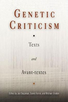Genetic Criticism: Texts and Avant-textes by Jed Deppman