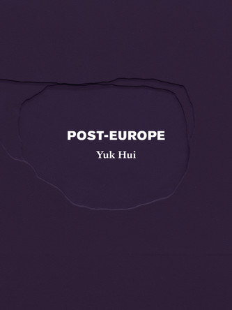 Post-Europe by Yuk Hui 9798985423518