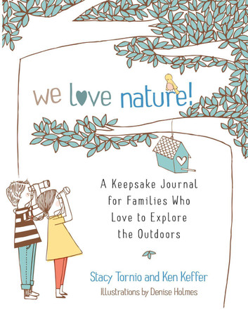 We Love Nature!: A Keepsake Journal for Families Who Love to Explore the Outdoors by Stacy Tornio 9781645474227