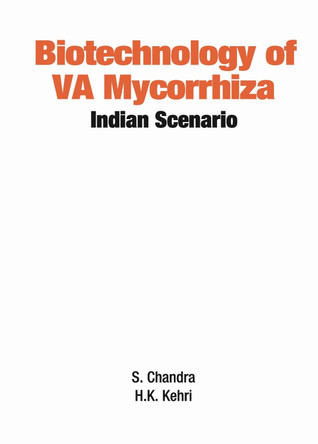 Biotechnology of Va Mycorrhizza: Indian Scenario by S. Chandra 9788189422226