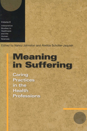 Meaning in Suffering: Caring Practices in the Health Professions by  9780299222543